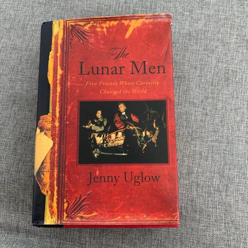 The Lunar Men Book Five Friends Whose Curiosity Changed The World- Jenny Uglow
